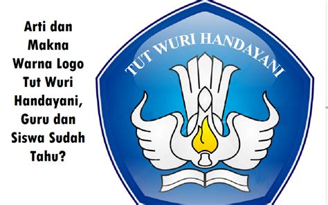 Arti Dan Makna Warna Logo Tut Wuri Handayani Guru Dan Siswa Sudah Tahu