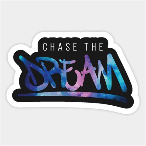 Chase The Dream Graffiti Space Dream Sticker Teepublic