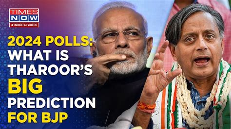 tharoor makes predictions ahead of 2024 lok sabha polls here s how he said bjp will perform