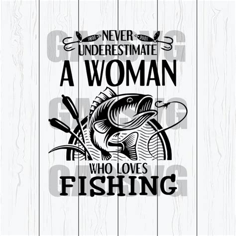 Never Underestimate A Woman Who Loves To Fish Svg Girl Fishing Svg Cricut Vector File Svg