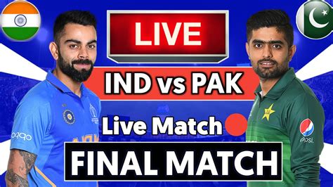 India Vs Pakistan Live Final Match Ind Vs Pak Live Match Youtube