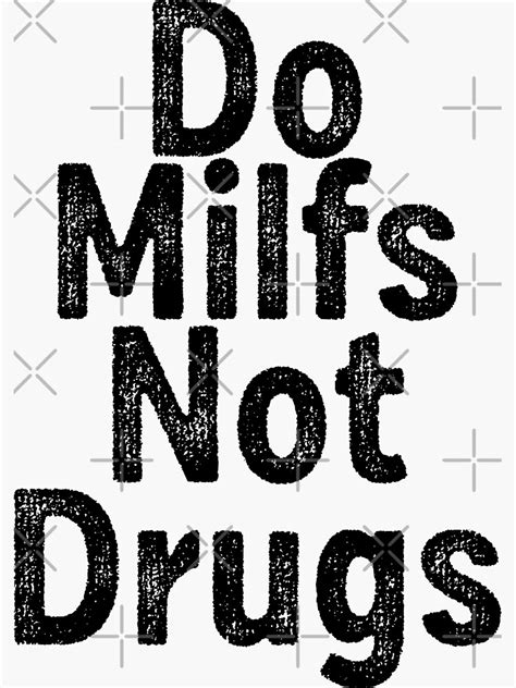do milfs not drugs funny don t do drugs sayings sarcastic moms sticker by sparklee art redbubble