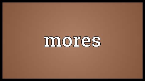 Mores Meaning - YouTube