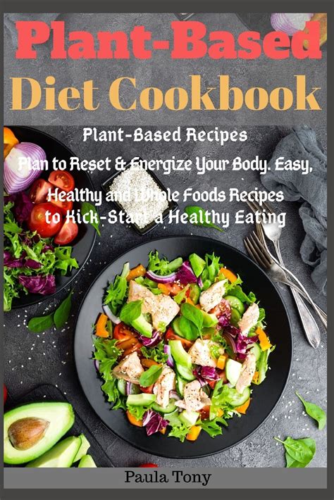 The diet includes organic and whole foods, lots of we have selected ten fantastic recipes that will show you that raw and vegan food can be more delicious than you probably think. Plant-Based Diet Cookbook : Plant-Based Recipes Plan to ...