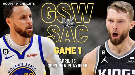 Golden State Warriors Vs Sacramento Kings Full Game 1 Highlights Apr 15 2023 Nba Playoffs