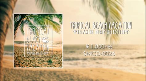 Tropical Beach Vacation Relaxing Music Selection Trailer Youtube