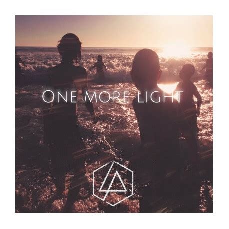 Who cares if one more light goes out in the sky of a million stars? Linkin Park " One more light " - Posa'l Disc