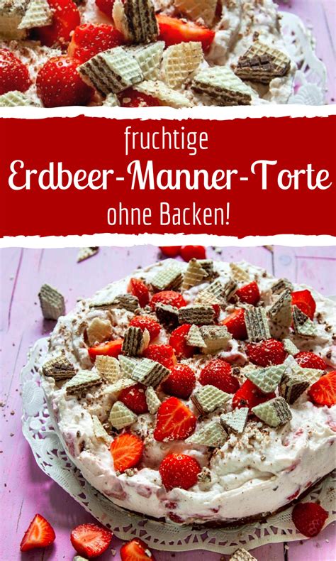 Über 650 bewertungen und für raffiniert befunden. Fruchtige Erdbeer-Manner-Torte - Ohne Backen! | Rezept in ...