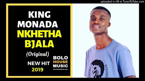 King Monada Nkhetha Bjala Ft Dj Solira Bolo House 2019 Youtube Music