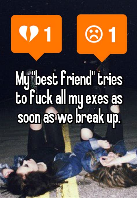 My Best Friend Tries To Fuck All My Exes As Soon As We Break Up