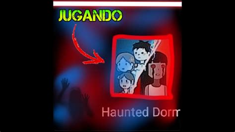 Gameplay De Haunted Dorm Youtube
