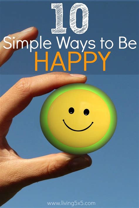 10 Simple Ways To Be Happy Ways To Be Happier Simple Way What Makes