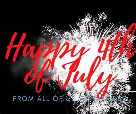 We Hope You All Have A Fun Safe And Happy 4th Of July Weekend