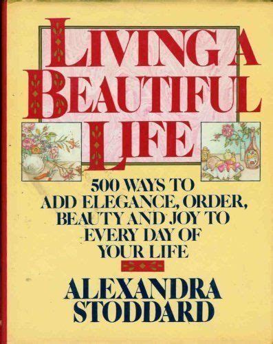 Living A Beautiful Life Five Hundred Ways To Add Elegance Order