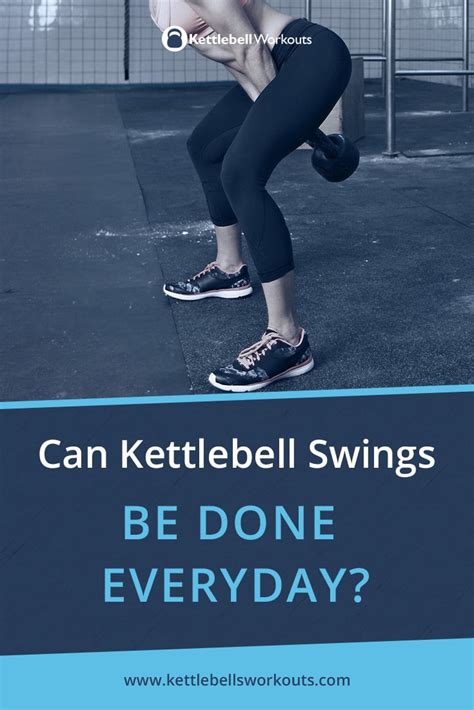 Can Kettlebell Swings Be Done Everyday? Daily Swing Workouts