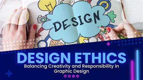 Design Ethics: Balancing Creativity and Responsibility in Graphic Design
