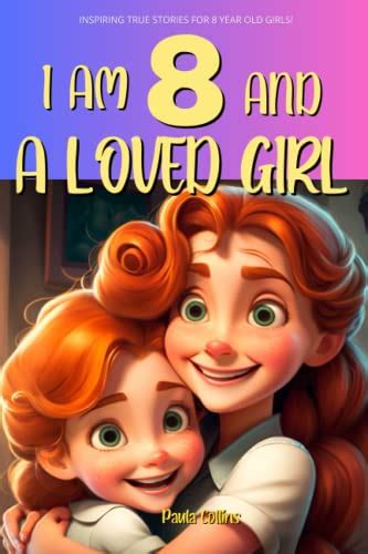 Inspiring True Stories For 8 Year Old Girls I Am 8 And A Loved Girl