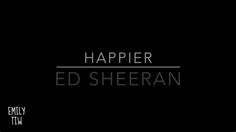Music letters sheet pdf violin, lyre, flute, piano, recorder chords, etc. Ed Sheeran - Happier (Lyrics) - YouTube