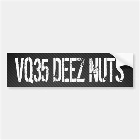 VQ35 Deez Nuts Bumper Sticker Zazzle