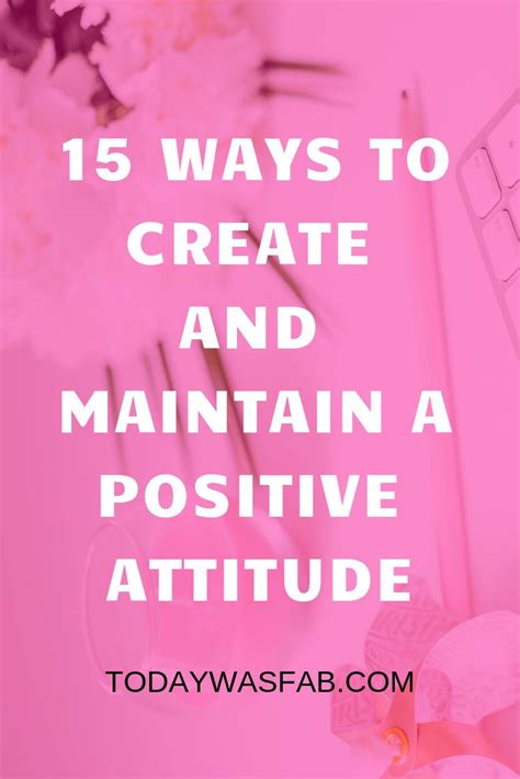 15 Ways To Create And Maintain A Positive Attitude Positive Attitude