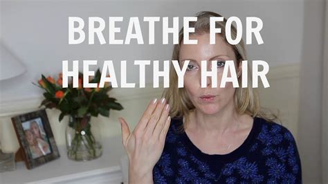 21 days to heal your hair day 10 breathing for healthy hair youtube