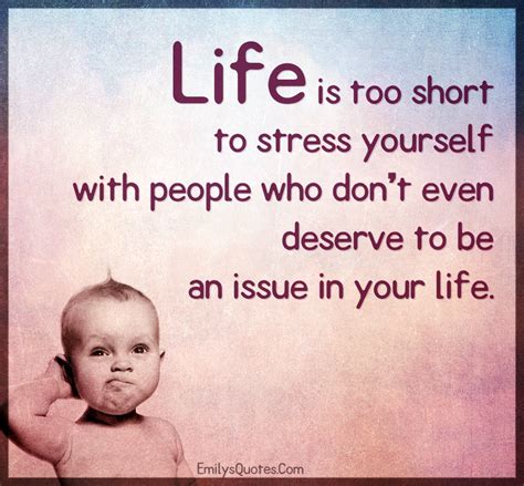 Life Is Too Short To Stress Yourself With People Who Don’t Even Popular Inspirational Quotes