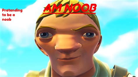 Pretending To Be A Noob In Fortnite Youtube