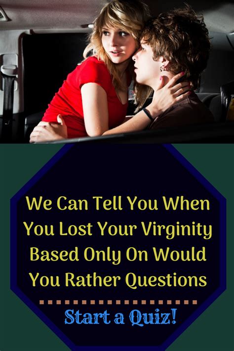 we can tell you when you lost your virginity based only on would you rather questions funny
