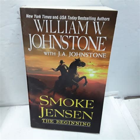 A Smoke Jensen Novel Ser.: Smoke Jensen, the Beginning by J. A