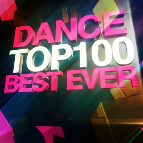 Dance Top 100 Best Ever Compilation By Various Artists Spotify