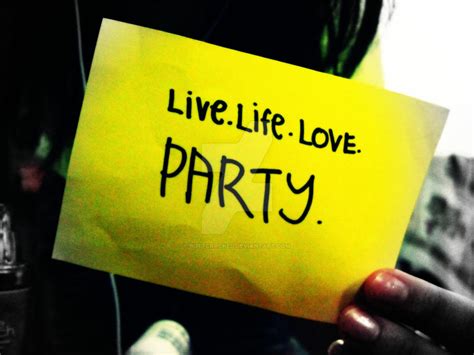 Live Life Love Party By Buttcracked On Deviantart