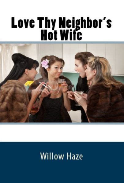Love Thy Neighbors Hot Wife By Willow Haze Ebook Barnes And Noble®