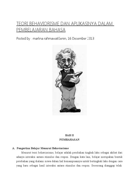 Pelaziman klasik dan pelaziman operan adalah contoh teori behaviorisme yang menekankan kajian tentang tingkah laku yang dapat diperhatikan. Teori Behaviorisme Dan Aplikasinya Dalam Pembelajaran Bahasa
