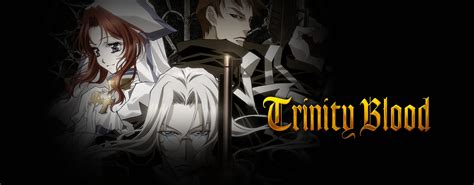 Maybe you would like to learn more about one of these? Stream & Watch Trinity Blood Episodes Online - Sub & Dub