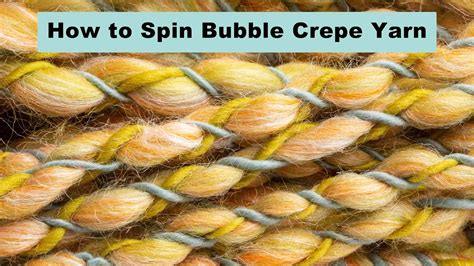 How To Spin Bubble Crepe Yarn Youtube