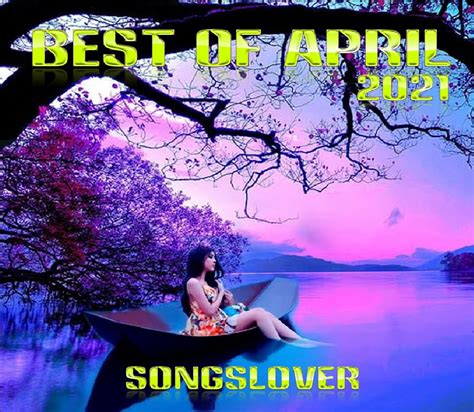 Best of April 2021 ? SongsLover ? 3d Songs ? Latest Tracks