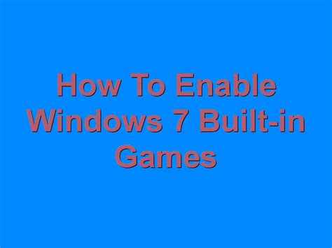 How To Enable Windows 7 Default Games Complete Guide
