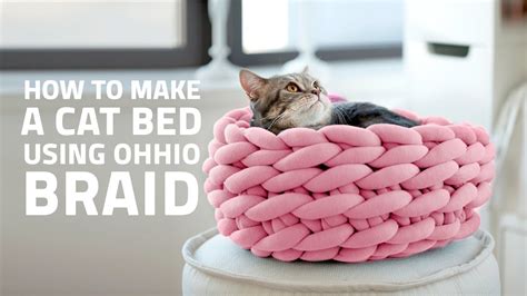 How To Make A Cat Bed Using Ohhio Braid