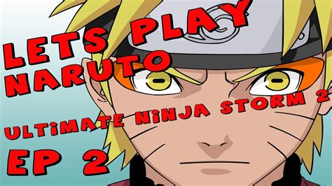 Lets Play Naruto Ultimate Ninja Storm 2 Ep 2 Naruto Vs Kakashi Youtube
