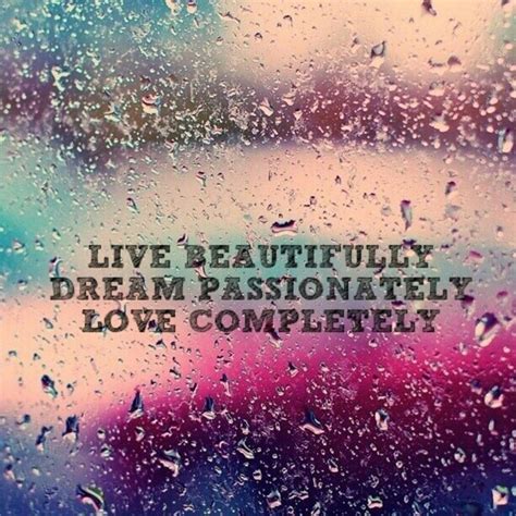 Live Beautifully Dream Passionately Love Completely