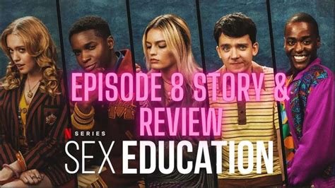 Sex Education Season 4 Episode 8 Sexeducationreview Netflix Youtube