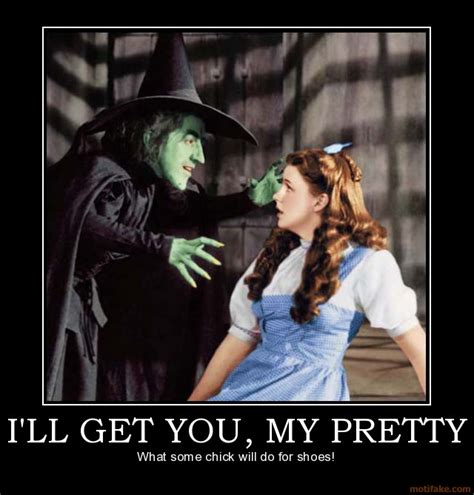 Ill Get You My Pretty Wizard Of Oz Wicked Dorothy Witch West