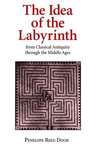 The Idea Of The Labyrinth From Classical Antiquity Through The Middle Ages Ebook Doob