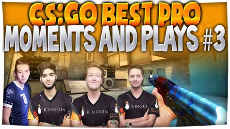 cs go best moments plays in pro matches ever 3 amazing insane plays youtube