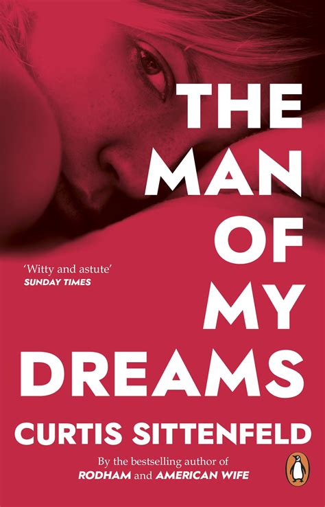 The Man Of My Dreams By Curtis Sittenfeld Penguin Books Australia
