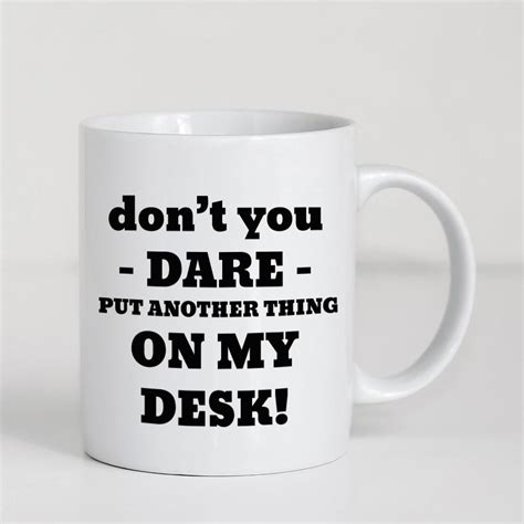 Work Ts Dont You Dare Put Another Thing On My Desk Mug