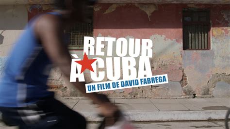 Volver A Cuba El Documental De David Fabrega