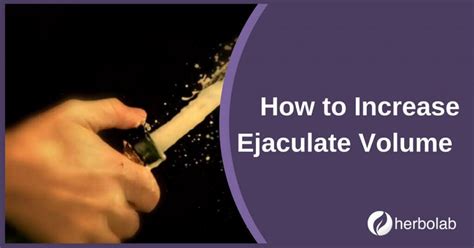 How To Increase Ejaculate Volume 2023 Updated And Expanded