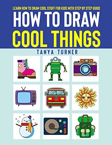 How To Draw Cool Things Learn How To Draw Cool Stuff For Kids With