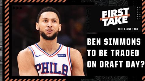 First Takes Nba Draft Preview Ben Simmons Trade Scenarios Sleepers